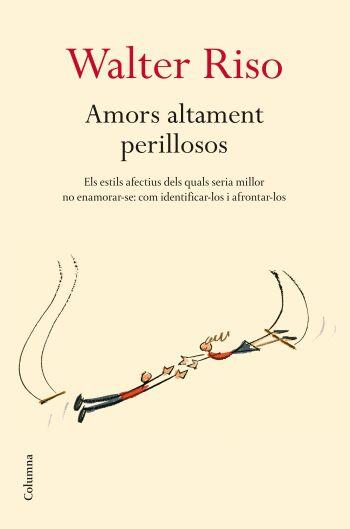 AMORS ALTAMENT PERILLOSOS | 9788466409278 | RISO,WALTER | Libreria Geli - Librería Online de Girona - Comprar libros en catalán y castellano