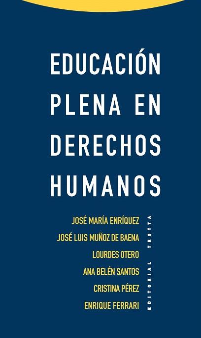 EDUCACIÓN PLENA EN DERECHOS HUMANOS | 9788498794861 | ENRÍQUEZ SÁNCHEZ,JOSÉ MARÍA/MUÑOZ DE BAENA SIMÓN,JOSÉ LUIS/OTERO LEÓN,LOURDES/SANTOS ESTEBAN,ANA | Llibreria Geli - Llibreria Online de Girona - Comprar llibres en català i castellà