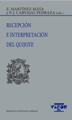 RECEPCIÓN E INTERPRETACIÓN DEL QUIJOTE | 9788498955286 | MARTÍNEZ MATA,E./CARVAJAL PEDRAZA,P.J.(EDS) | Llibreria Geli - Llibreria Online de Girona - Comprar llibres en català i castellà