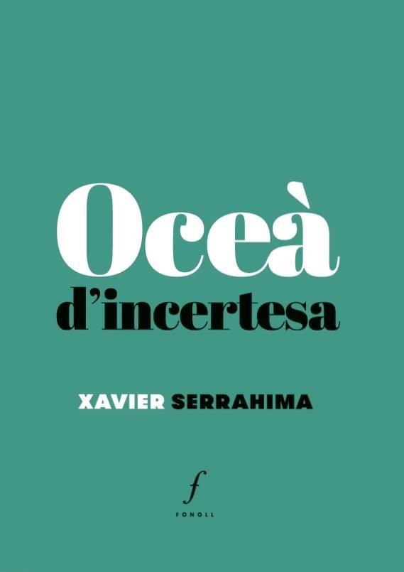 OCEÀ D'INCERTESA | 9788494897641 | SERRAHIMA,XAVIER | Llibreria Geli - Llibreria Online de Girona - Comprar llibres en català i castellà