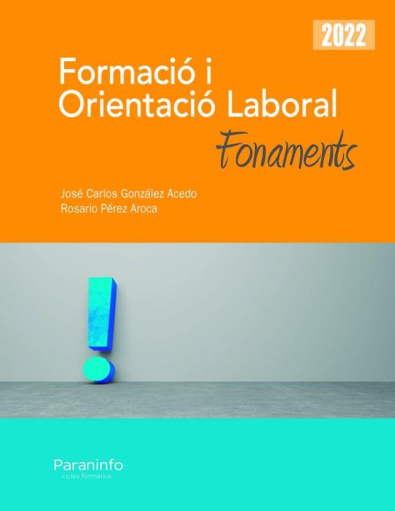 FORMACIÓ I ORIENTACIÓ LABORAL.FONAMENTS( ED.2022) | 9788428360128 | GONZÁLEZ ACEDO,JOSÉ CARLOS/PÉREZ AROCA,ROSARIO | Llibreria Geli - Llibreria Online de Girona - Comprar llibres en català i castellà