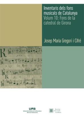 INVENTARIS DELS FONS MUSICALS DE CATALUNYA-10.FONS DE LA CATEDRAL DE GIRONA | 9788449086175 | GREGORI I CIFRÉ,JOSEP MARIA | Llibreria Geli - Llibreria Online de Girona - Comprar llibres en català i castellà