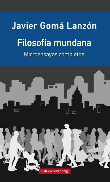 FILOSOFÍA MUNDANA.MICROENSAYOS REUNIDOS | 9788418526923 | GOMÁ,JAVIER | Llibreria Geli - Llibreria Online de Girona - Comprar llibres en català i castellà