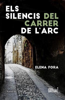 ELS SILENCIS DEL CARRER DE L'ARC | 9788417660840 | FORA EROLES,ELENA | Llibreria Geli - Llibreria Online de Girona - Comprar llibres en català i castellà