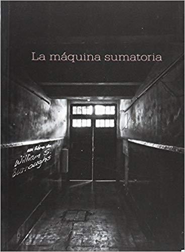 LA MÁQUINA SUMATORIA | 9786079671563 | BURROUGHS,WILLIAM S. | Llibreria Geli - Llibreria Online de Girona - Comprar llibres en català i castellà