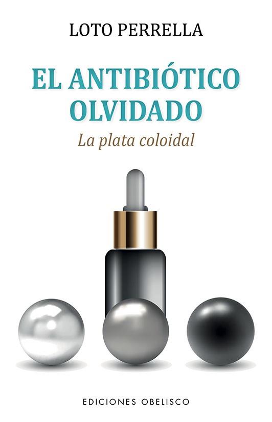 EL ANTIBIÓTICO OLVIDADO | 9788491118763 | PERRELLA ESTELLÉS, LOTO | Llibreria Geli - Llibreria Online de Girona - Comprar llibres en català i castellà
