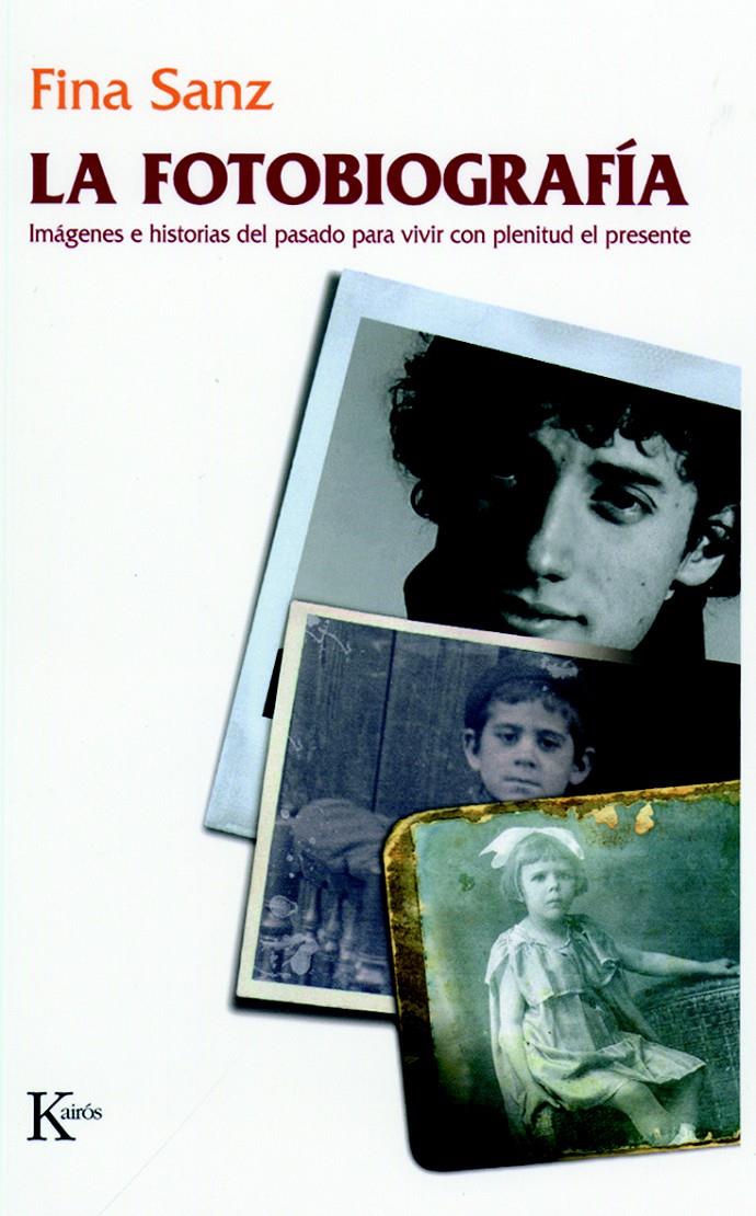 LA FOTOBIOGRAFIA.IMAGENES E HISTORIAS DEL PASADO PARA VIVIR | 9788472456754 | SANZ,FINA | Llibreria Geli - Llibreria Online de Girona - Comprar llibres en català i castellà