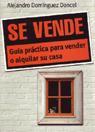 SE VENDE.GUIA PRACTICA PARA VENDER O ALQUILAR SU CASA | 9788473564472 | DOMINGUEZ DONCEL,ALEJANDRO | Llibreria Geli - Llibreria Online de Girona - Comprar llibres en català i castellà