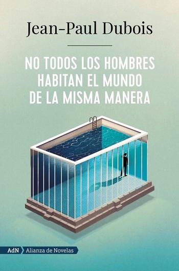 NO TODOS LOS HOMBRES HABITAN EL MUNDO DE LA MISMA MANERA | 9788491818250 | DUBOIS,JEAN-PAUL | Llibreria Geli - Llibreria Online de Girona - Comprar llibres en català i castellà