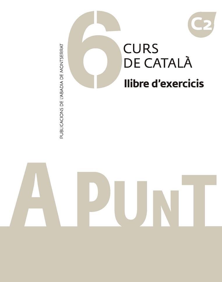 A PUNT-6(CURS DE CATALÀ. LLIBRE D'EXERCICIS) | 9788491912811 | VILAGRASA GRANDIA,ALBERT | Libreria Geli - Librería Online de Girona - Comprar libros en catalán y castellano
