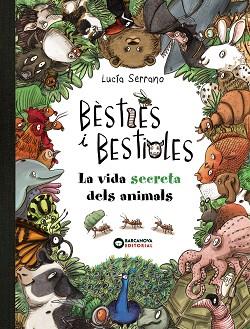 BÈSTIES I BESTIOLES.LA VIDA SECRETA DELS ANIMALS | 9788448947675 | SERRANO,LUCÍA | Llibreria Geli - Llibreria Online de Girona - Comprar llibres en català i castellà