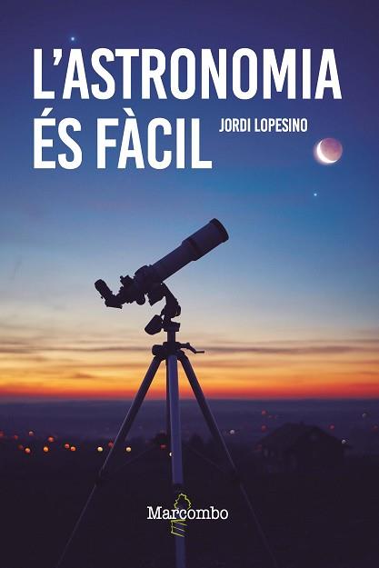 L'ASTRONOMIA ÉS FÀCIL | 9788426736246 | LOPESINO,JORDI | Llibreria Geli - Llibreria Online de Girona - Comprar llibres en català i castellà