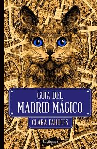 GUÍA DEL MADRID MÁGICO | 9788418015533 | TAHOCES,CLARA | Llibreria Geli - Llibreria Online de Girona - Comprar llibres en català i castellà