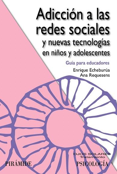 ADICCIÓN A LAS REDES SOCIALES Y NUEVAS TECNOLOGÍAS EN NIÑOS Y ADOLESCENTES.GUÍA PARA EDUCADORES | 9788436826869 | ECHEBURÚA,ENRIQUE/REQUESENS,ANA | Llibreria Geli - Llibreria Online de Girona - Comprar llibres en català i castellà