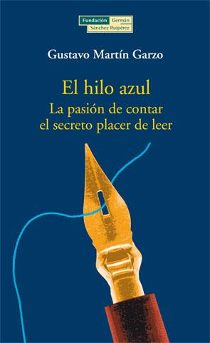 EL HILO AZUL.LA PASION DE CONTAR EL SECRETO PLACER DE LEER | 9788489384774 | MARTIN GARZO,GUSTAVO | Llibreria Geli - Llibreria Online de Girona - Comprar llibres en català i castellà