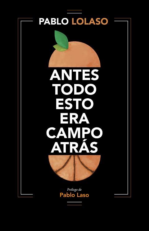 ANTES TODO ESTO ERA CAMPO ATRÁS | 9788412138245 | LOLASO,PABLO | Llibreria Geli - Llibreria Online de Girona - Comprar llibres en català i castellà