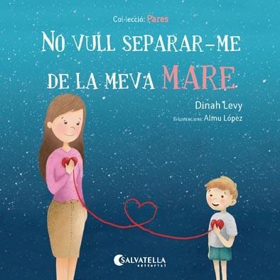 NO VULL SEPARAR-ME DE LA MEVA MARE | 9788417091194 | LEVY,DINAH | Llibreria Geli - Llibreria Online de Girona - Comprar llibres en català i castellà