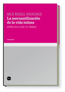 LA MERCANTILIZACION DE LA VIDA INTIMA | 9788496859418 | RUSSELL HOCHSCHILD,ARLIE | Llibreria Geli - Llibreria Online de Girona - Comprar llibres en català i castellà