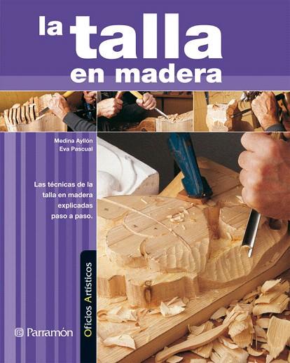 LA TALLA EN MADERA | 9788434228887 | AYLLOM,MEDINA | Libreria Geli - Librería Online de Girona - Comprar libros en catalán y castellano