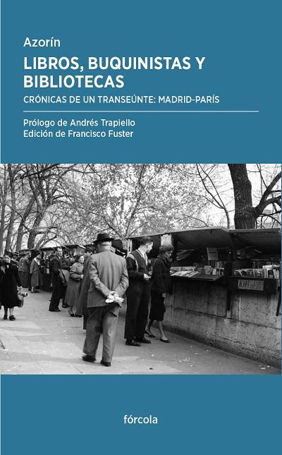 LIBROS,BUQUINISTAS Y BIBLIOTECAS.CRÓNICAS DE UN TRANSEÚNTE:MADRID-PARÍS | 9788415174943 | AZORÍN | Llibreria Geli - Llibreria Online de Girona - Comprar llibres en català i castellà