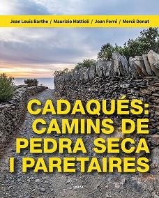 CADAQUÉS.CAMINS DE PEDRA SECA I PARETAIRES | 9788418096709 | BARTHE, JEAN LOUIS/MATTIOLI, MAURIZIO/FERRÉ NATER, JOAN | Llibreria Geli - Llibreria Online de Girona - Comprar llibres en català i castellà