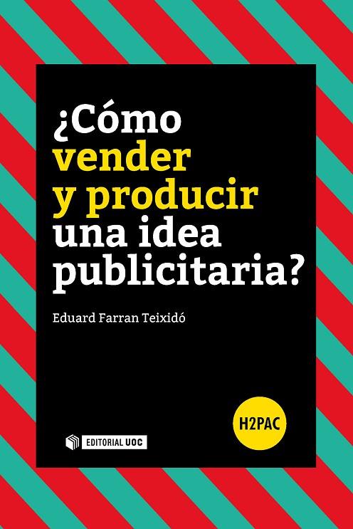 CÓMO VENDER Y PRODUCIR UNA IDEA PUBLICITARIA? | 9788491165316 | FARRAN TEIXIDÓ,EDUARD | Llibreria Geli - Llibreria Online de Girona - Comprar llibres en català i castellà