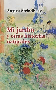 MI JARDÍN Y OTRAS HISTORIAS NATURALES | 9788412649727 | STRINDBERG,AUGUST | Llibreria Geli - Llibreria Online de Girona - Comprar llibres en català i castellà
