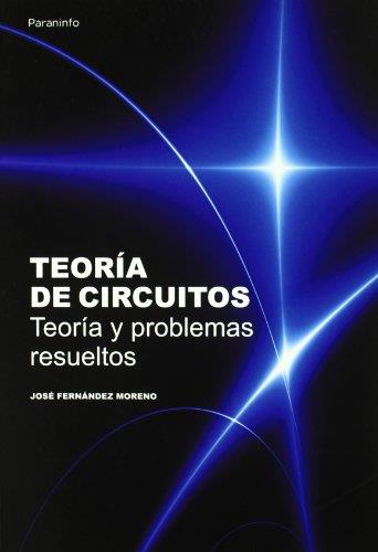 TEORIA DE CIRCUITOS,TEORIA Y PROBLEMAS RESUELTOS | 9788428380966 | FERNANDEZ MORENO,JOSE | Libreria Geli - Librería Online de Girona - Comprar libros en catalán y castellano