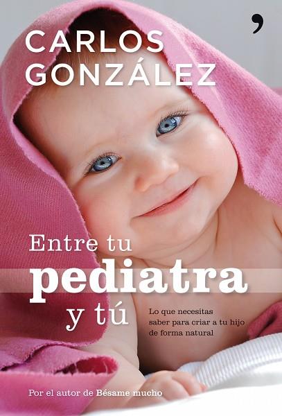 ENTRE TU PEDIATRA Y TU | 9788484608301 | GONZALEZ,CARLOS | Llibreria Geli - Llibreria Online de Girona - Comprar llibres en català i castellà