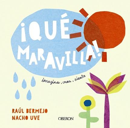 QUÉ MARAVILLA! IMAGINA, CREA... ¡SIENTE! | 9788441544130 | BERMEJO,RAÚL/UVE,NACHO | Llibreria Geli - Llibreria Online de Girona - Comprar llibres en català i castellà