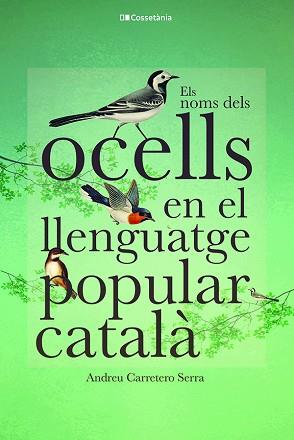 ELS NOMS DELS OCELLS EN EL LLENGUATGE POPULAR CATALÀ | 9788413562308 | CARRETERO SERRA,ANDREU | Llibreria Geli - Llibreria Online de Girona - Comprar llibres en català i castellà