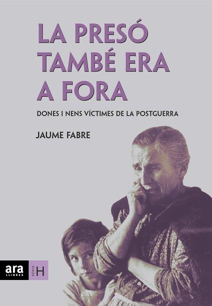 LA PRESO TAMBE A FORA.DONES I VICTIMES DE LA POSTGUERRA | 9788496767256 | FABRE,JAUME | Llibreria Geli - Llibreria Online de Girona - Comprar llibres en català i castellà