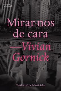 MIRAR-NOS DE CARA | 9788412006926 | GORNICK,VIVIAN | Llibreria Geli - Llibreria Online de Girona - Comprar llibres en català i castellà