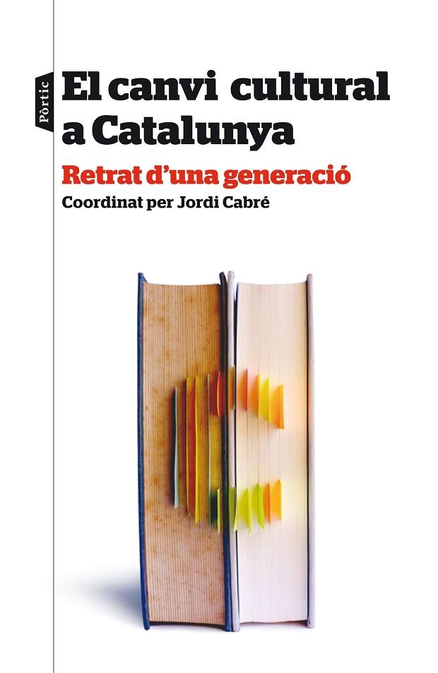 EL CANVI CULTURAL A CATALUNYA.RETRAT D'UNA GENERACIÓ | 9788498093438 | CABRÉ,JORDI (COORD) | Libreria Geli - Librería Online de Girona - Comprar libros en catalán y castellano