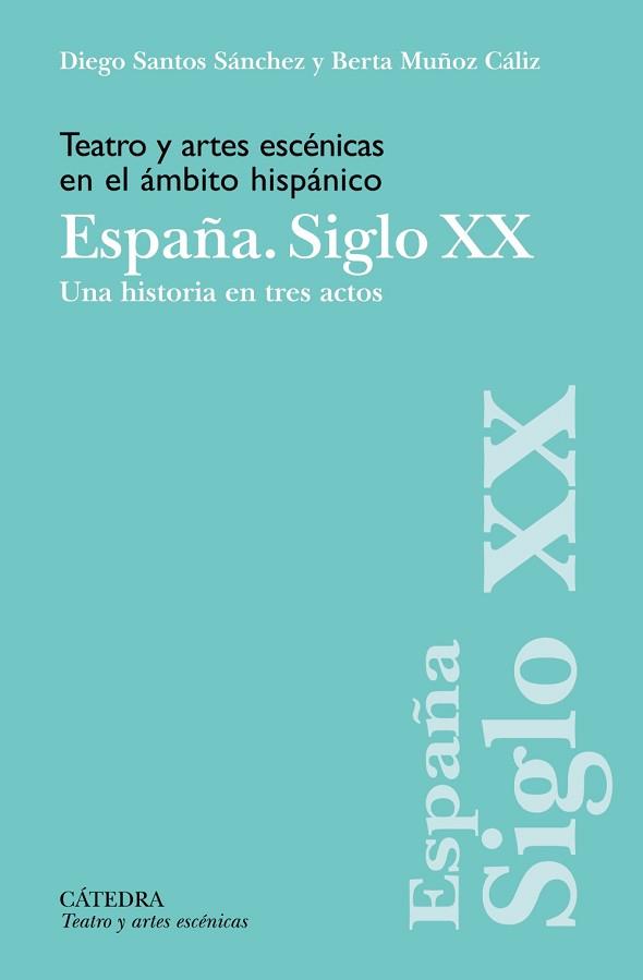 TEATRO Y ARTES ESCÉNICAS EN EL ÁMBITO HISPÁNICO. ESPAÑA. SIGLO XX | 9788437646985 | SANTOS SÁNCHEZ,DIEGO/MUÑOZ CÁLIZ, BERTA | Llibreria Geli - Llibreria Online de Girona - Comprar llibres en català i castellà