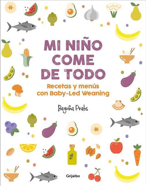 MI NIÑO COME DE TODO.RECETAS Y MENÚS CON BABY-LED WEANING | 9788417338350 | PRATS,BEGOÑA | Llibreria Geli - Llibreria Online de Girona - Comprar llibres en català i castellà