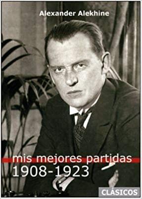 MIS MEJORES PARTIDAS(1908-1923) | 9788412272468 | ALEKHINE,ALEXANDER | Llibreria Geli - Llibreria Online de Girona - Comprar llibres en català i castellà
