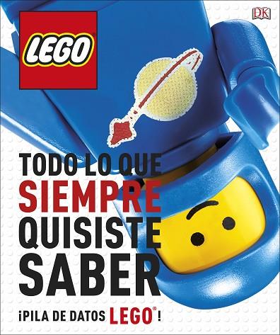 LEGO TODO LO QUE SIEMPRE QUISITE SABER ¡MONTONES DE CURIOSIDADES LEGO! | 9780241344842 | A.A.V.V. | Llibreria Geli - Llibreria Online de Girona - Comprar llibres en català i castellà