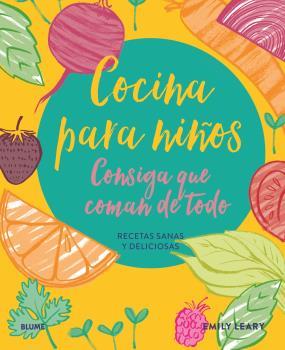 COCINA PARA NIÑOS.CONSIGA QUE COMAN DE TODO | 9788418459672 | LEARY,EMILY | Llibreria Geli - Llibreria Online de Girona - Comprar llibres en català i castellà