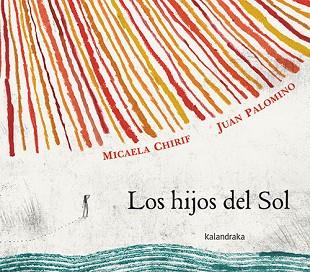 LOS HIJOS DEL SOL | 9788413432434 | CHIRIF,MICAELA | Llibreria Geli - Llibreria Online de Girona - Comprar llibres en català i castellà
