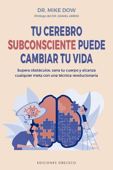 TU CEREBRO SUBCONSCIENTE PUEDE CAMBIAR TU VIDA | 9788491116875 | DOW,MIKE | Llibreria Geli - Llibreria Online de Girona - Comprar llibres en català i castellà