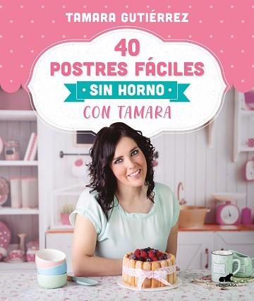 40 POSTRES FÁCILES SIN HORNO CON TAMARA | 9788418045202 | GUTIÉRREZ, TAMARA | Llibreria Geli - Llibreria Online de Girona - Comprar llibres en català i castellà