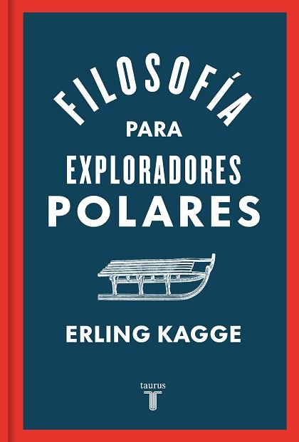 FILOSOFÍA PARA EXPLORADORES POLARES | 9788430624393 | KAGGE,ERLING | Llibreria Geli - Llibreria Online de Girona - Comprar llibres en català i castellà