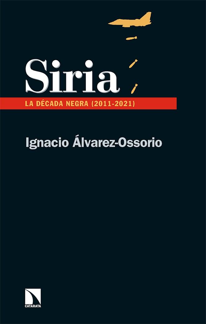 SIRIA.LA DECADA NEGRA (2011-2021) | 9788413524108 | ÁLVAREZ-OSSORIO,IGNACIO | Llibreria Geli - Llibreria Online de Girona - Comprar llibres en català i castellà