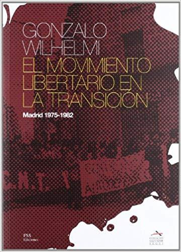 EL MOVIMIENTO LIBERTARIO EN LA TRANSICIÓN.MADRID 1975-1982 | 9788487218194 | WILHELMI,GONZALO | Llibreria Geli - Llibreria Online de Girona - Comprar llibres en català i castellà