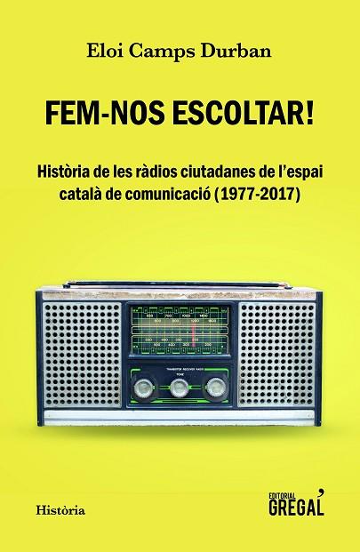 FEM-NOS ESCOLTAR! HISTÒRIA DE LES RÀDIOS CIUTADANES DE L'ESPAI CATALÀ DE COMUNICACIÓ (1977-2017) | 9788417082635 | CAMPS DURBAN,ELOI | Llibreria Geli - Llibreria Online de Girona - Comprar llibres en català i castellà