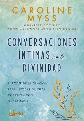 CONVERSACIONES ÍNTIMAS CON LA DIVINIDAD | 9788484459477 | MYSS,CAROLINE | Llibreria Geli - Llibreria Online de Girona - Comprar llibres en català i castellà