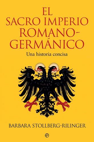 EL SACRO IMPERIO ROMANO-GERMÁNICO | 9788491647102 | STOLLBERG-RILINGER, BARBARA | Llibreria Geli - Llibreria Online de Girona - Comprar llibres en català i castellà