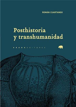 POSTHISTORIA Y TRANSHUMANIDAD | 9788417301422 | CUARTANGO,ROMÁN | Llibreria Geli - Llibreria Online de Girona - Comprar llibres en català i castellà