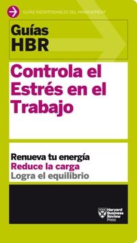 CONTROLA EL ESTRÉS EN EL TRABAJO(GUIAS HBR) | 9788494562914 | Llibreria Geli - Llibreria Online de Girona - Comprar llibres en català i castellà